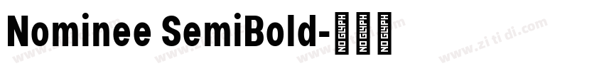 Nominee SemiBold字体转换 Nominee SemiBold字体转换